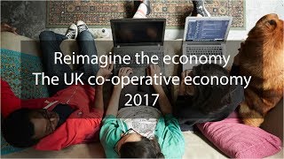 [TRAILER] Reimagine the economy. The UK co-operative economy 2017