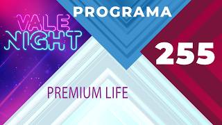 VALE NIGHT Programa 255 - Premium Life