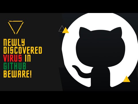 Newly discovered virus in GitHub—Beware!