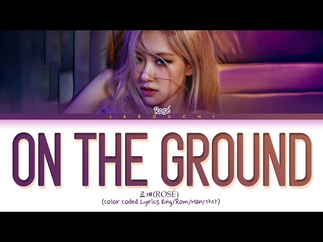 ROSÉ 'On The Ground' Lyrics (로제 On The Ground 가사) (Color Coded Lyrics) class=