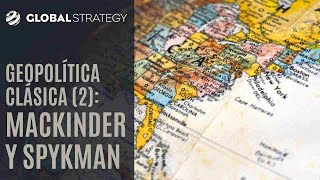 Geopolítica clásica (2): Mackinder y Spykman | Estrategia podcast 100 by Global Strategy | Geopolítica y Estrategia 3,674 views 1 month ago 1 hour, 5 minutes