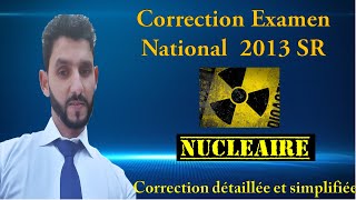 Correction de l'examen national 2013 SR   Partie Nucléaire
