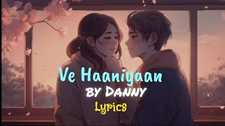Ve haaniyaan - Danny (Lyrics) #sargunmehta #punjabisong #newpunjabisong #danny #viral #hearttouching