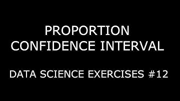 PROPORTION CONFIDENCE INTERVAL ► Data Science Exercises #12