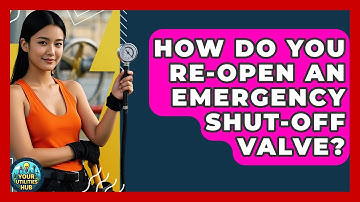 How Do You Re-open An Emergency Shut-off Valve? - Your Utilities Hub