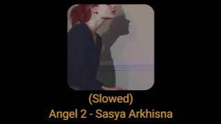 Angel 2 (slowed) - Sasya Arkhisna