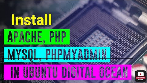 How To Install Apache, MySQL, PHP on Ubuntu Digital Ocean