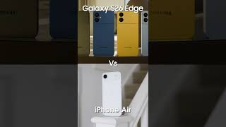 Galaxy S26 Edge Vs iPhone Air - Who Wins? #s26edge #iphoneair #smartphone
