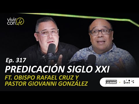 317. Predicación Siglo XX1 - Ft. Obispo Rafael Cruz y pastor Giovanni González