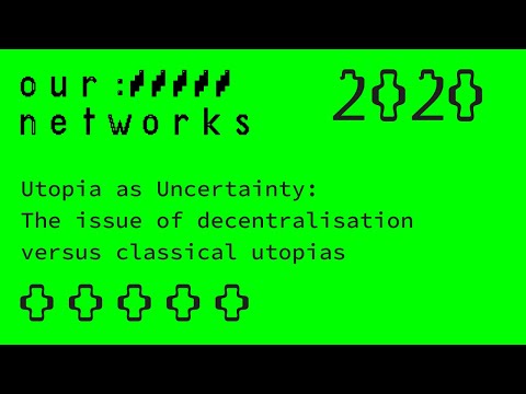 Utopia As Uncertainty: The Issue Of Decentralisation Versus Classical Utopias