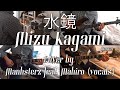水鏡 Mizu kagami こっこ Cocco - Cover by Manhsterz feat. Mahiro (vocals)