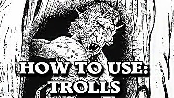 How To Use: Trolls - D&D/OSR