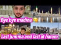 Bye bye madina 💔😥| last jumma and last day at haram  | Babar Akbar vlog