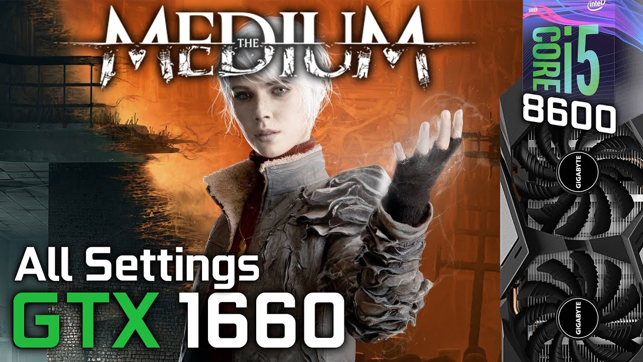 The Medium - GTX 1660 / i5 8600 [1080p]