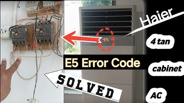 Haier 4tan Cabinet Ac E5 Error problem