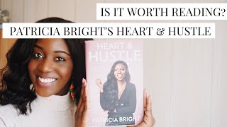 SHOULD YOU READ PATRICIA BRIGHT&#39;S HEART AND HUSTLE BOOK? HERE ARE MY THOUGHTS!