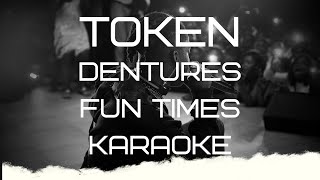 Token - Dentures [Karaoke] | Fun Times Karaoke