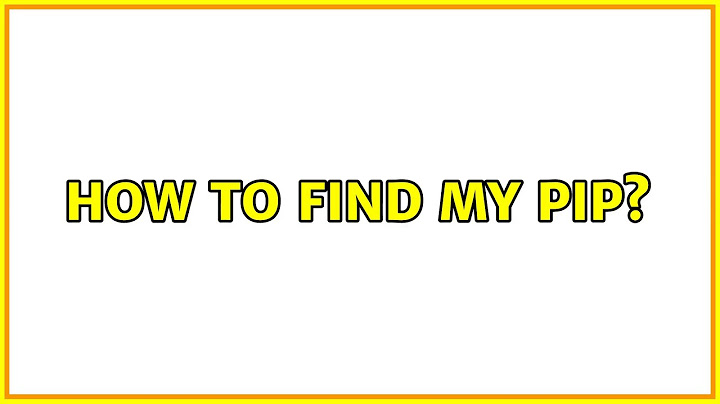 How to find my pip?
