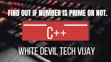 Find out if number is prime or not. In C++ /// White devil tech vijay