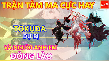 VLTK MOBILE - TRẬN ĐẤU CỰC HAY - TOKUDA LÀM KHÁN GIẢ - TÌNH CỜ GHÉP VỚI NGƯỜI ANH EM ĐÔNG LÀO | LnP