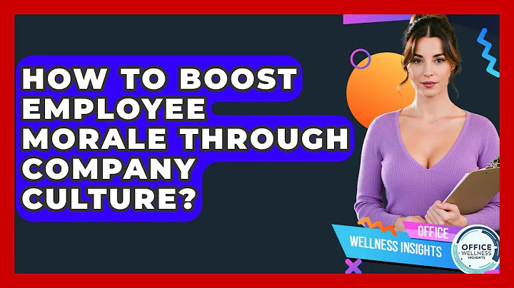 How To Boost Employee Morale Through Company Culture? - Office Wellness Insights