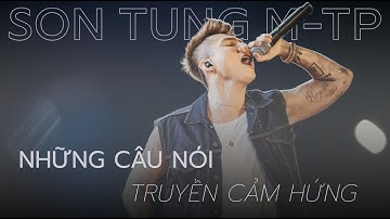 Sơn Tùng M-TP và những câu nói truyền cảm hứng bạn nên nghe ít nhất 1 lần trong đời