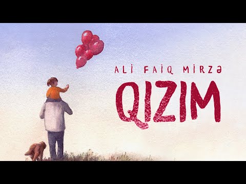 Ali Faiq Mirzə — Qızım (Rəsmi Audio)