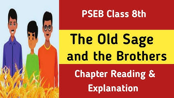 8th class English | Lesson 6 | The Old Sage and the Brothers | Chapter Explanation Reading | PSEB