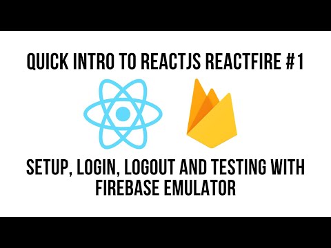 Quick Intro To ReactJS ReactFire #1 - Setup, Login, Logout And Testing With Firebase Emulator