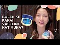 Beauty Tips - Boleh ke pakai vaseline di muka?