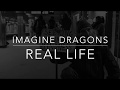 Imagine Dragons - Real Life (Lyrics/Tradução/Legendado)(HQ)
