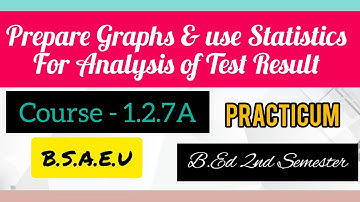 B.Ed 2nd semester. Course-1.2.9. Prepare Graph and use Statistics for Test Result. Practicum @md4257
