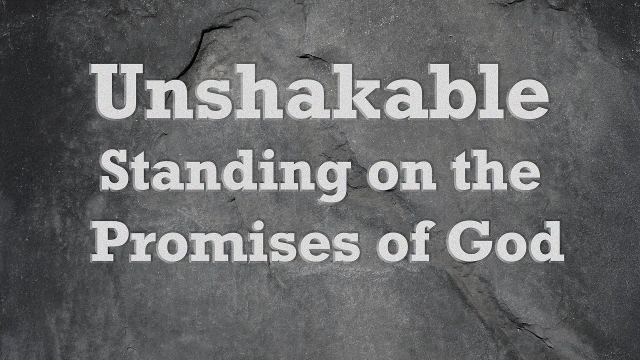 Unshakable - Standing on the Promises of God - YouTube