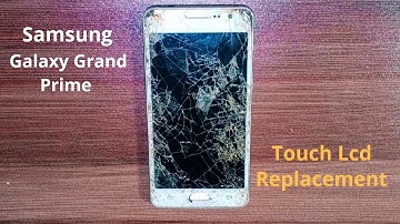 Samsung Galaxy Grand Prime G530,G531,G532 Touch Lcd Replacement | iTech Guide