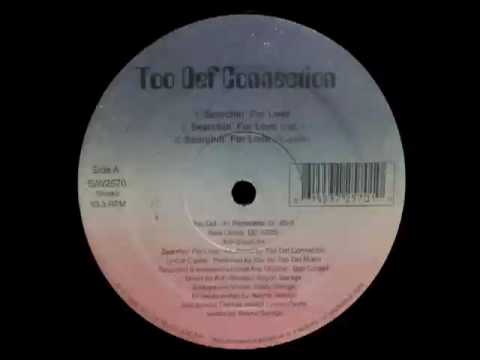 Too Def Connection - Serchin' For Love