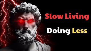 Live More by Doing Less: The Philosophy of Slow Living | STOICISM