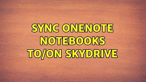 Sync OneNote Notebooks to/on SkyDrive (5 Solutions!!)