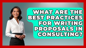 What Are the Best Practices for Writing Proposals in Consulting? | Consulting Career Hub News