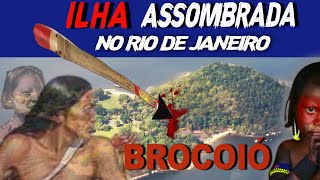 Conheça a Misteriosa ILHA DE BROCOIÓ de Sussurros e Pesadelos no Rio de Janeiro
