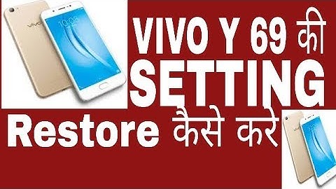 VIVO Y69 की सेटिंग कैसे रिस्टोर करे