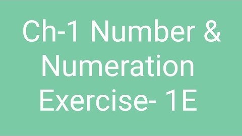 Class- 3 Ch - 1 Number & Numeration Exercise-1E