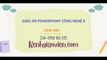 Giáo án powerpoint Công nghệ 8 Cánh diều | GA điện tử Công nghệ 8 CD