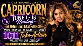 CAPRICORN JUNE 1-15 READING 🔮 BIG TRUTH REVEALED • LOVE • CAREER • ANGEL NUMBER 1011