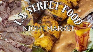 BEST L.A. STREET FOOD AT LA CHANCLA NIGHT MARKET  MUST TRY!