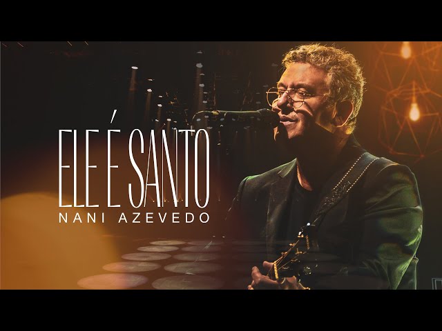 NANI AZEVEDO - ELE E SANTO