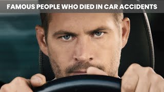 Top 20 Famous People Who Died in Car Accidents