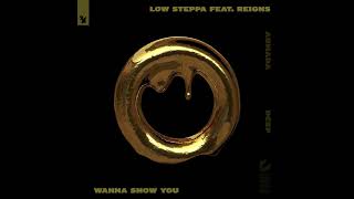 Low Steppa Feat. Reigns - Wanna Show You [Armada Deep]