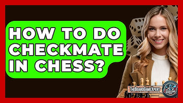 How To Do Checkmate In Chess? - The Board Game Xpert