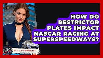 How Do Restrictor Plates Impact NASCAR Racing At Superspeedways? - Pit Stop Chronicles