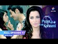 FULL EPISODE 17 | Abhay par chadha Piya ka jaadu | Pyaar Kii Ye Ek Kahaani #starbharat